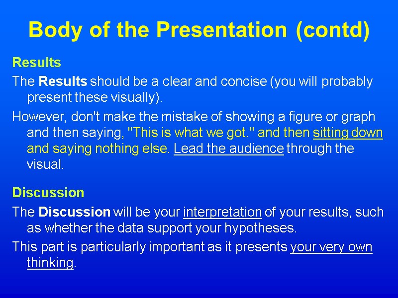 Body of the Presentation (contd) Results The Results should be a clear and concise